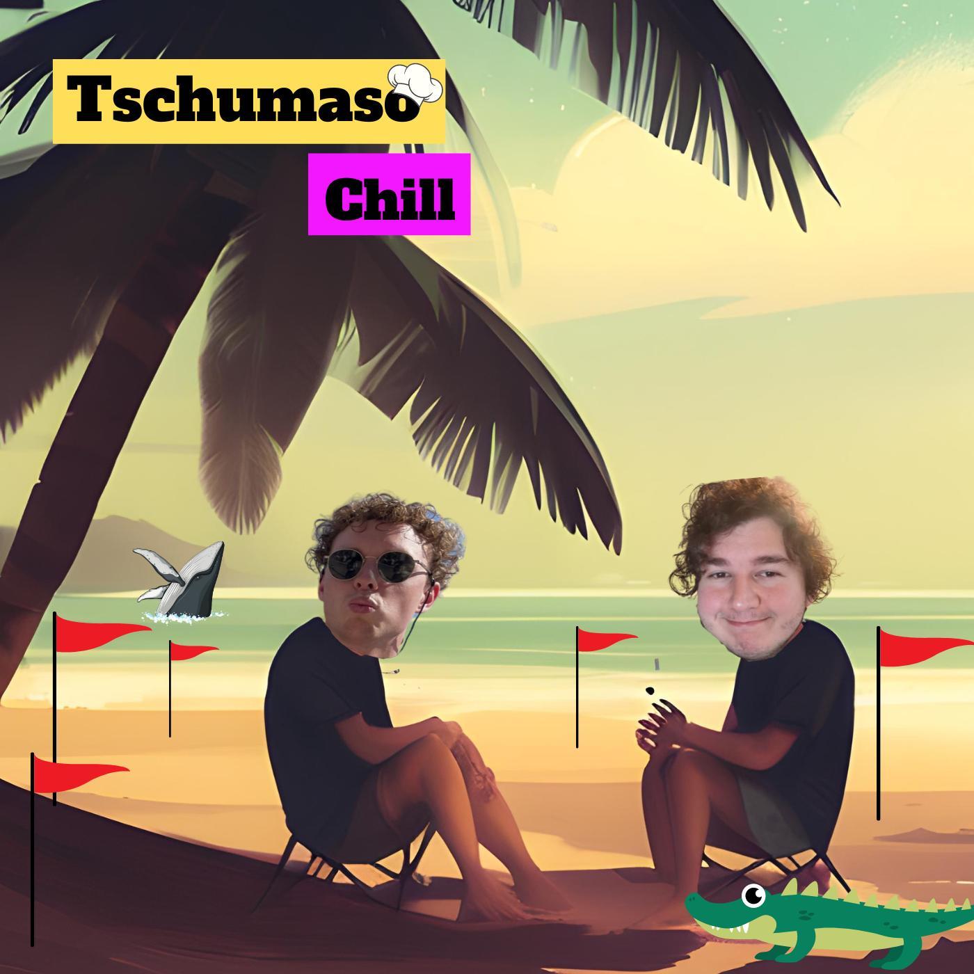 Tschumaso Chill