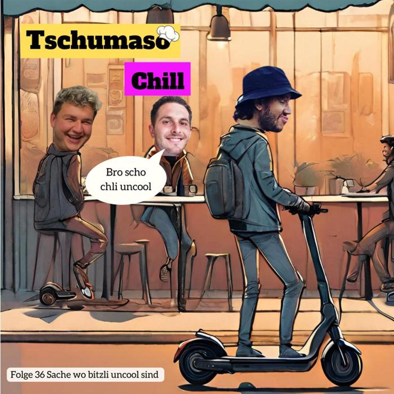 Tschumaso Chill
