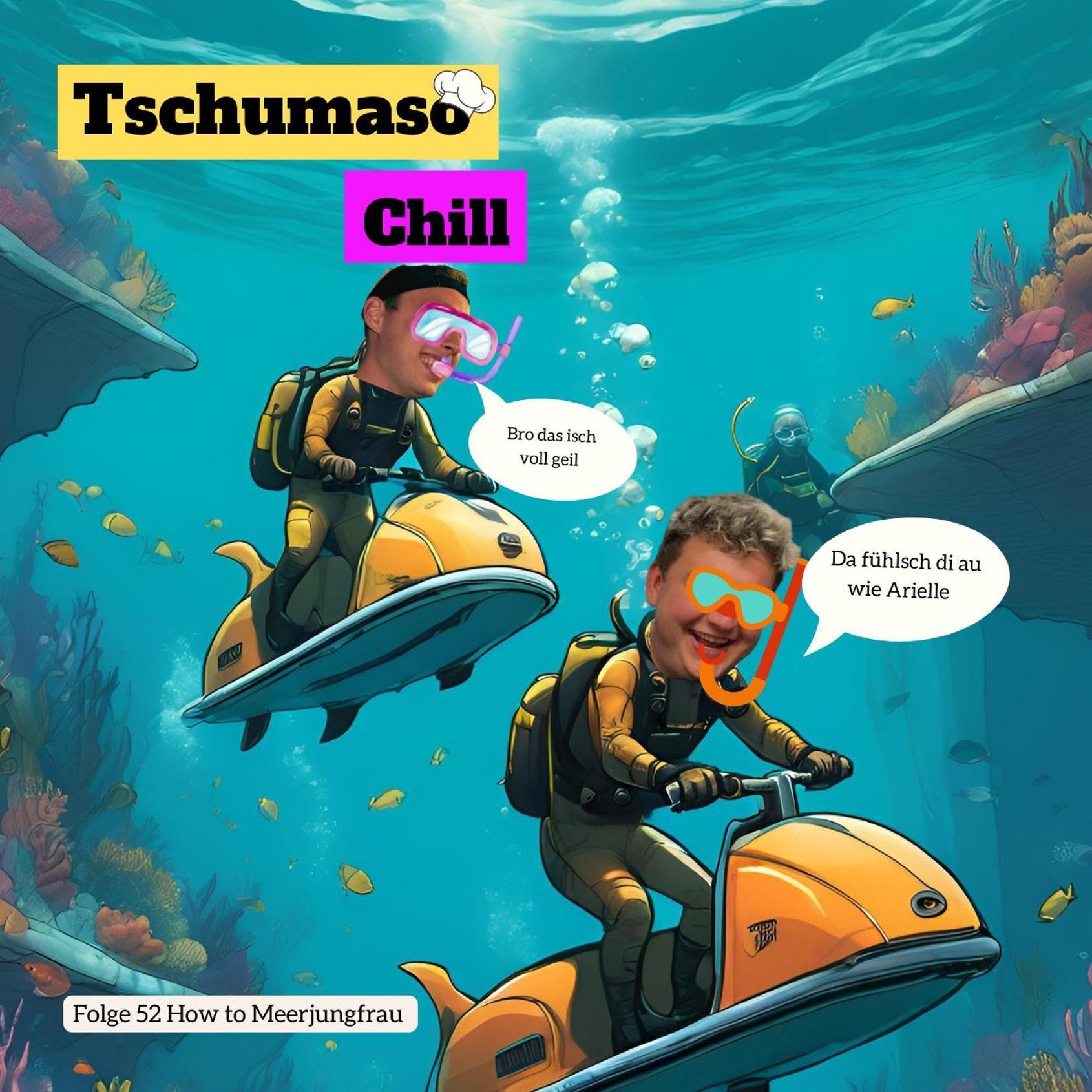 Tschumaso Chill