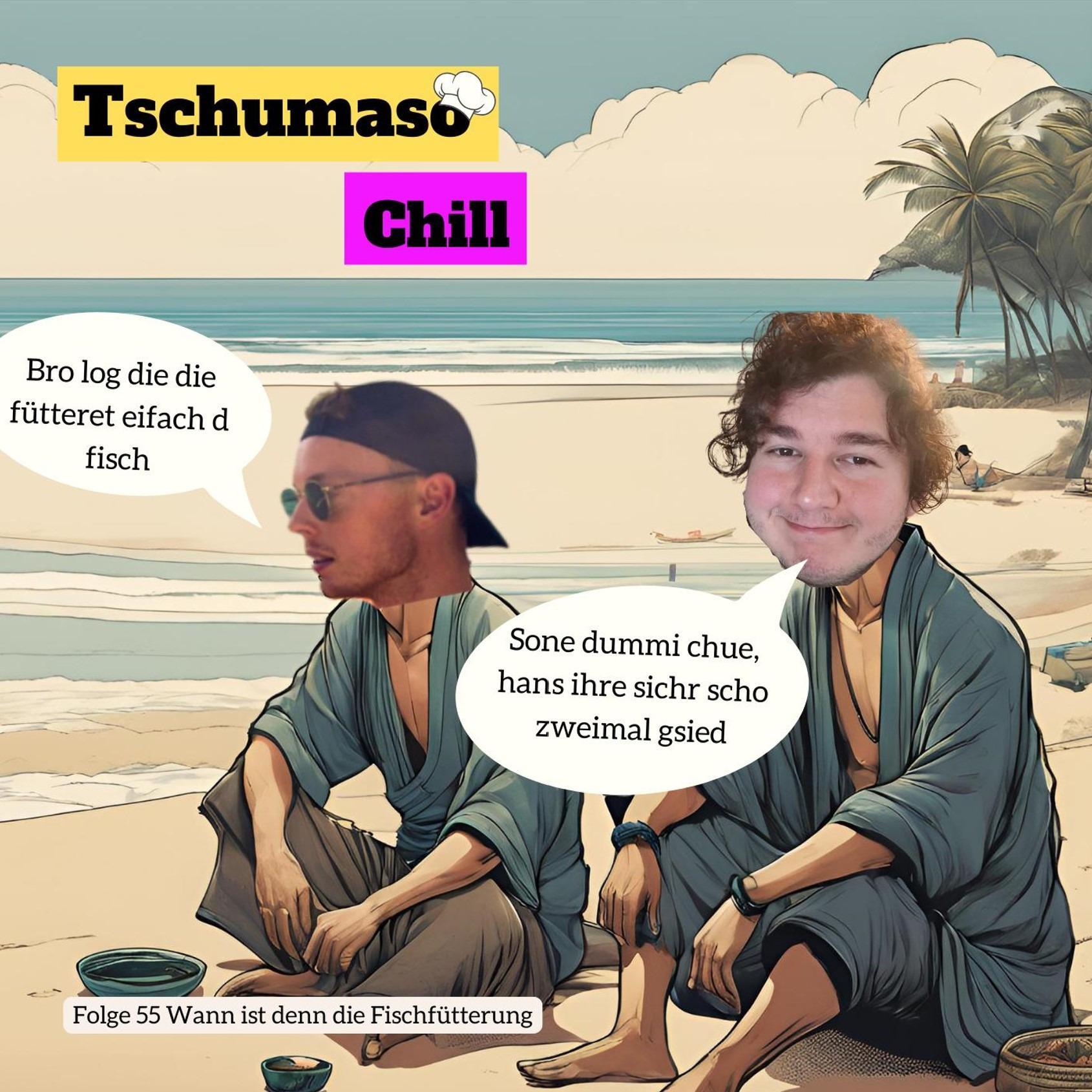 Tschumaso Chill