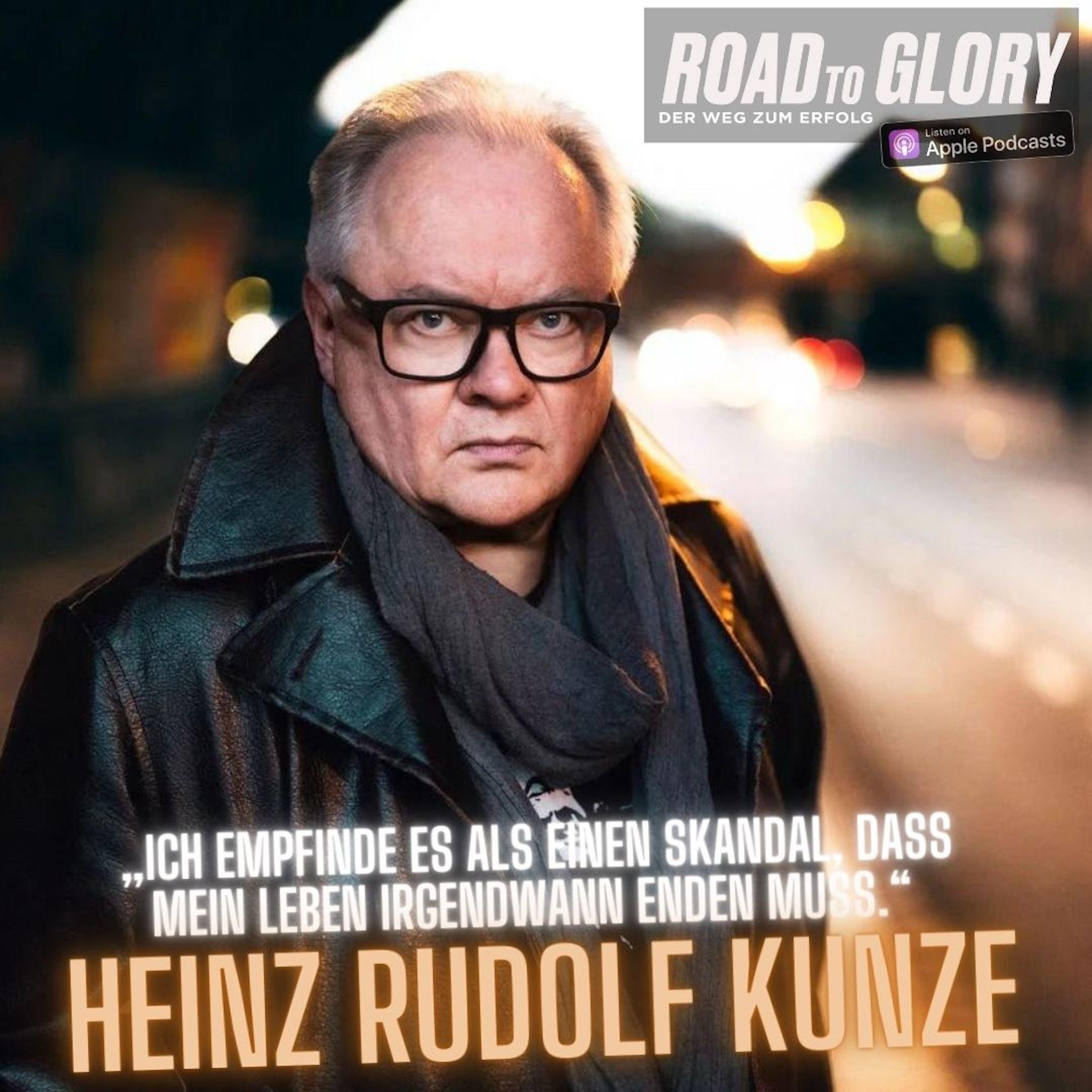 106. Heinz Rudolf Kunze: „Ich empfinde es als Skandal, dass mein Leben irgendwann enden muss.“