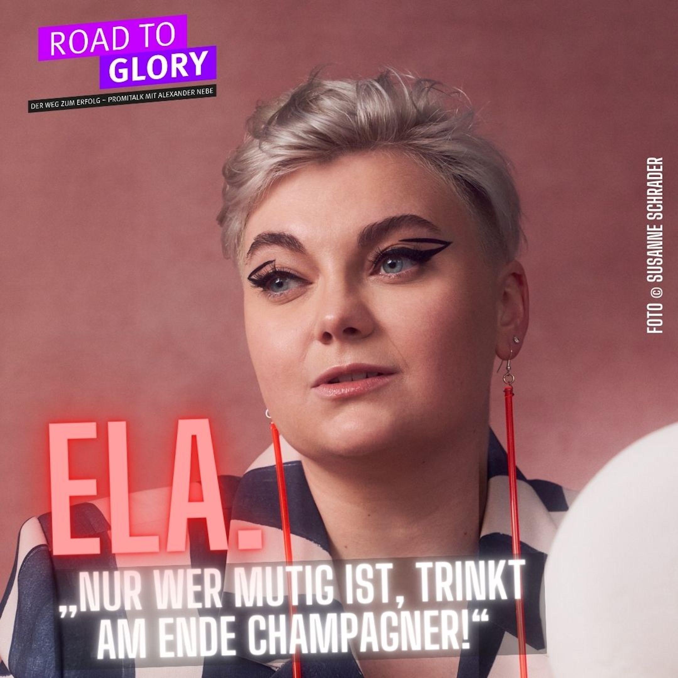 109. Ela.: „Nur wer mutig ist, trinkt am Ende Champagner!“