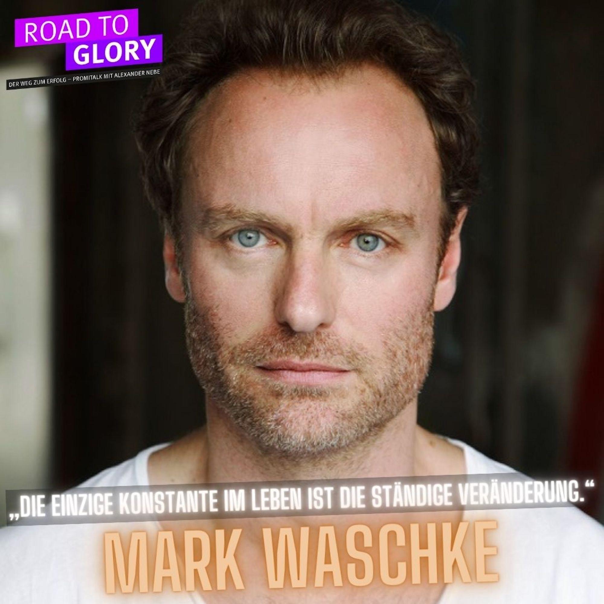 111. Mark Waschke: „Die einzige Konstante im Leben ist die ständige Veränderung.“