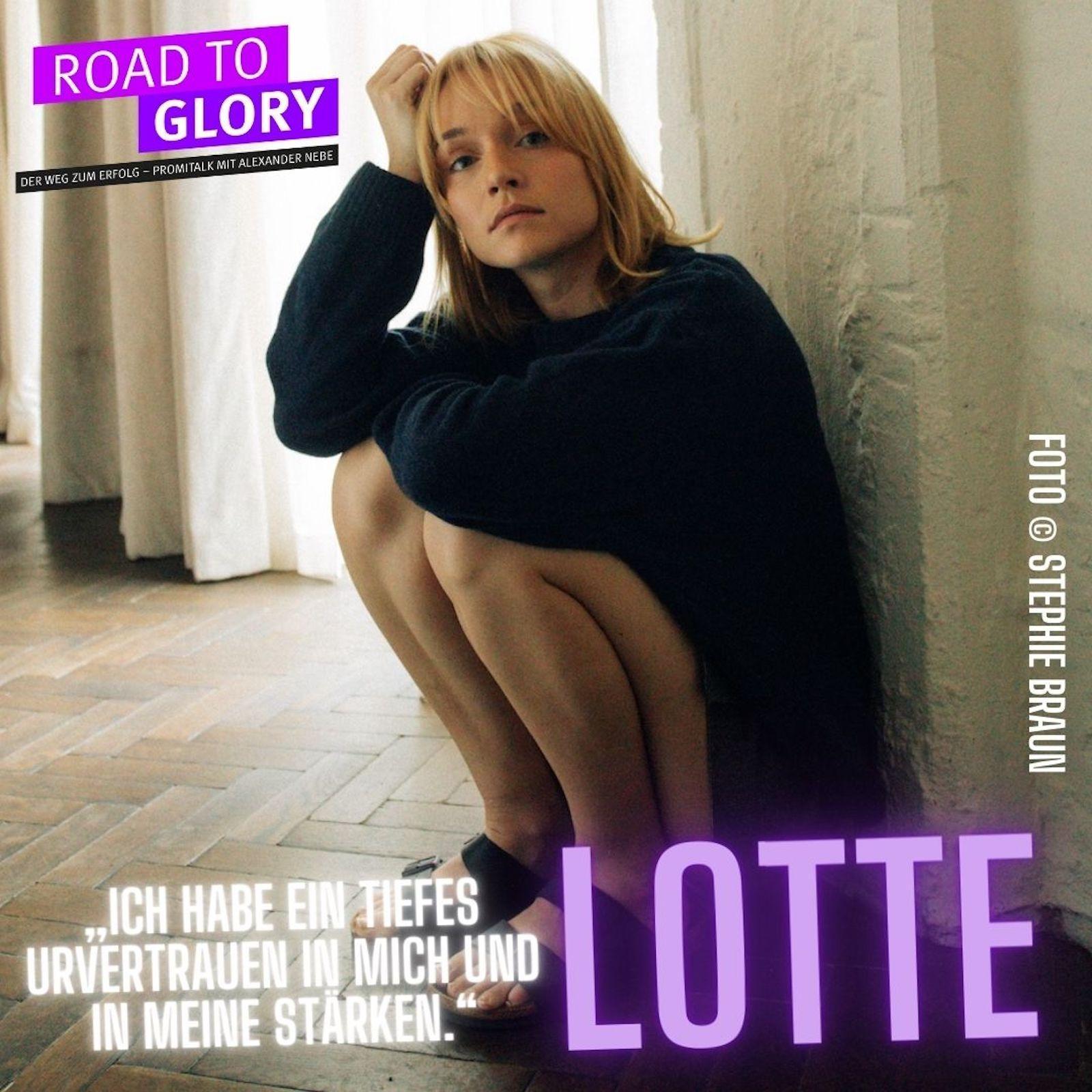 136. Lotte: „Ich habe ein tiefes Urvertrauen in mich und in meine Stärken.“