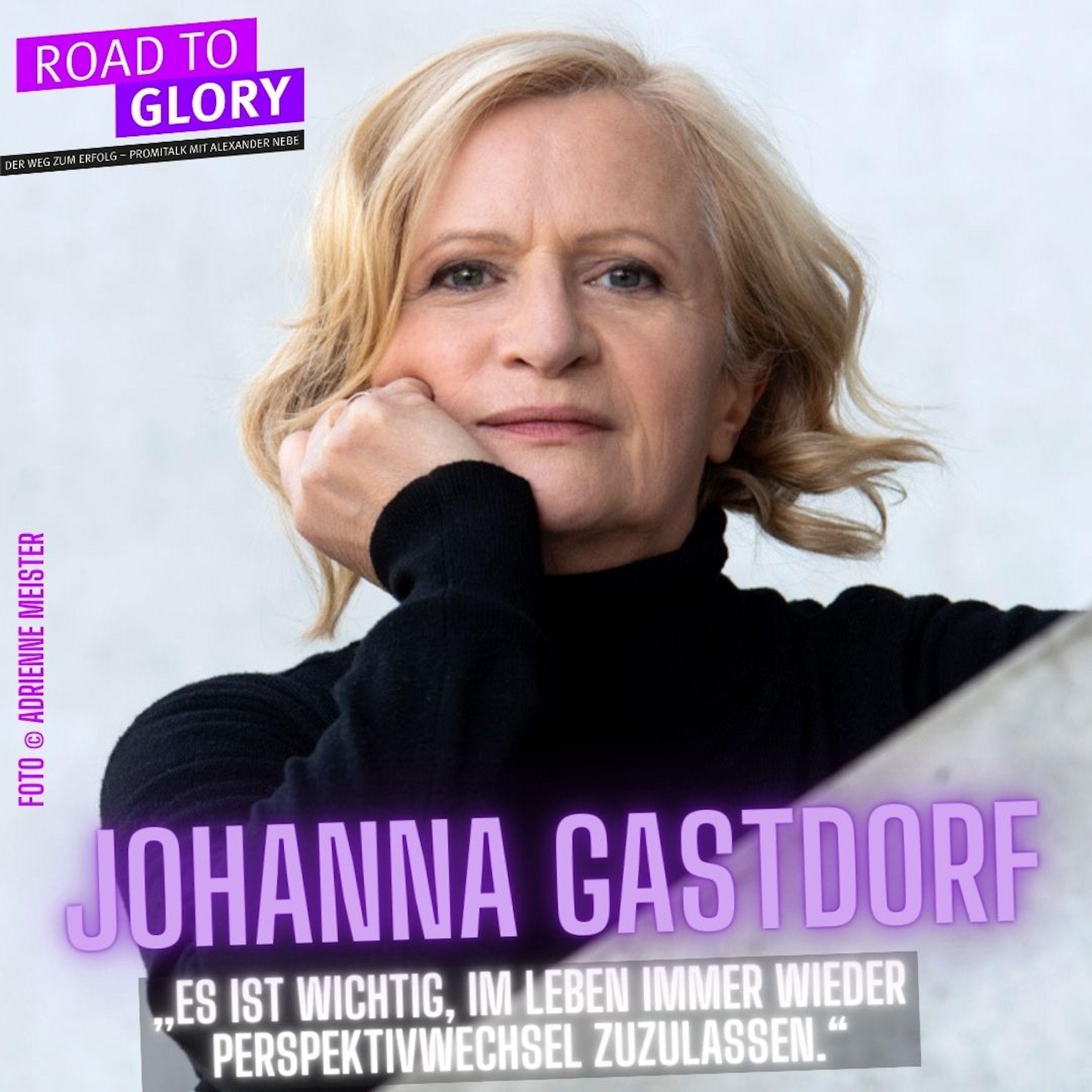 137. Johanna Gastdorf: „Es ist wichtig, im Leben immer wieder Perspektivwechsel zuzulassen.“