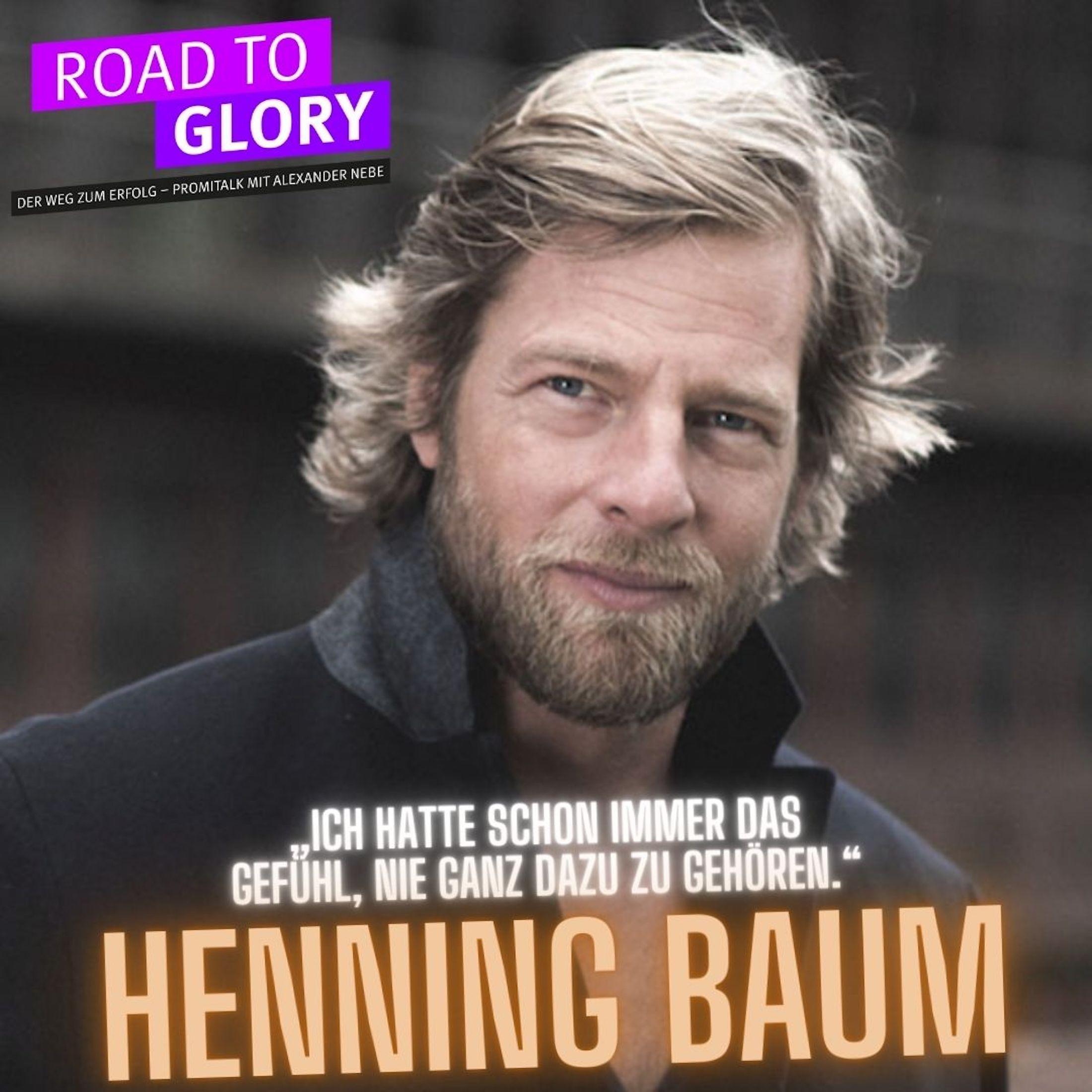 138. Henning Baum: „Ich hatte schon immer das Gefühl, nie ganz dazu zu gehören.“