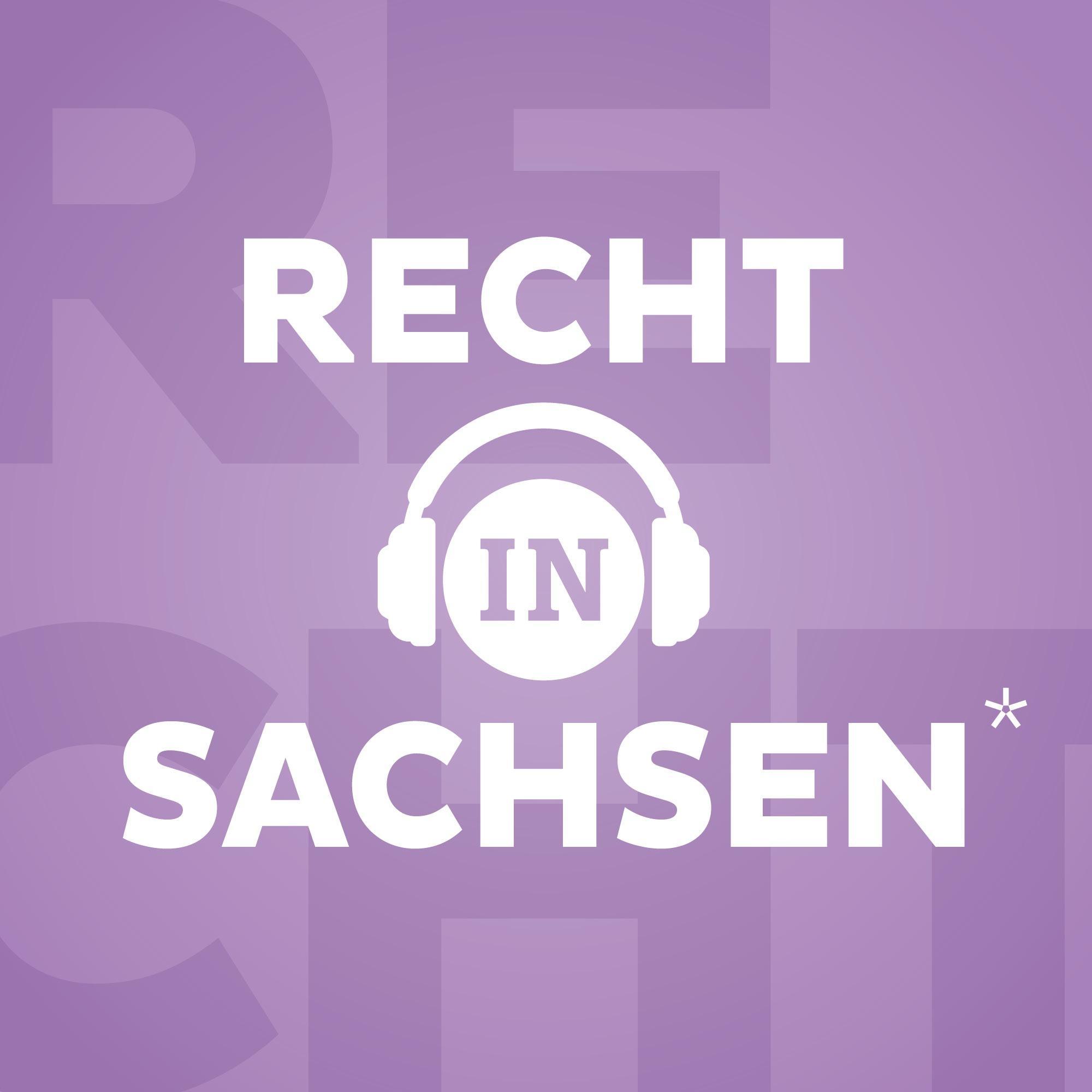 Darum geht es im neuen Podcast "Recht in Sachsen"