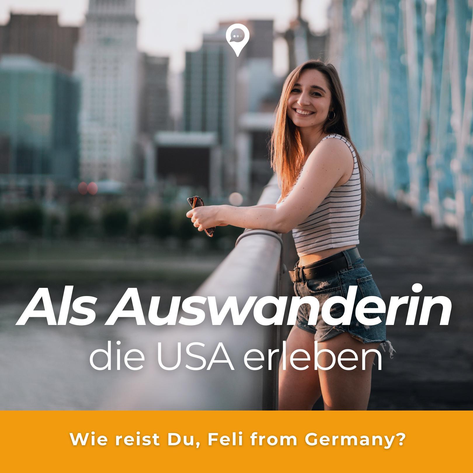 Als Auswanderin die USA erleben - mit Feli from Germany