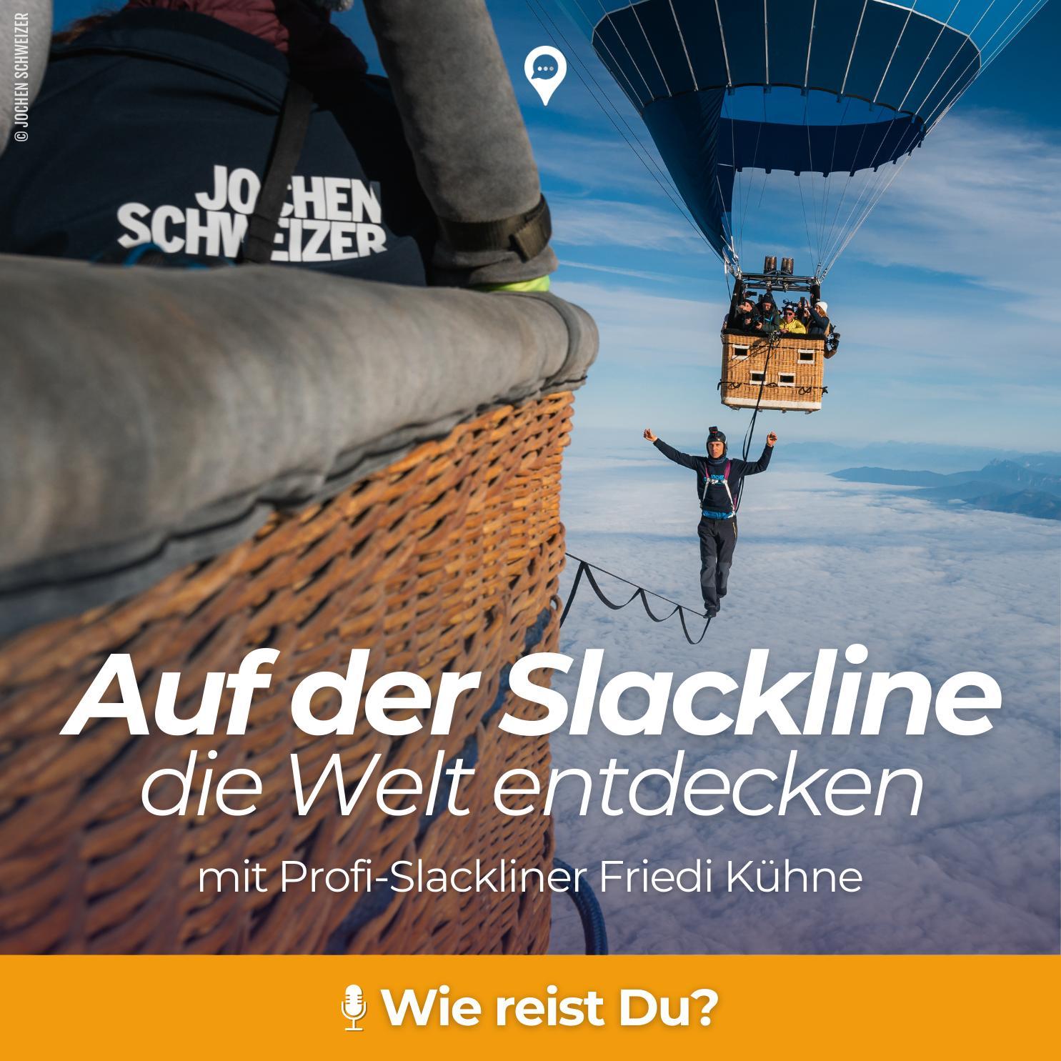 Auf der Slackline die Welt entdecken - mit Friedi Kühne Auf der Slackline die Welt entdecken - mit Friedi Kühne