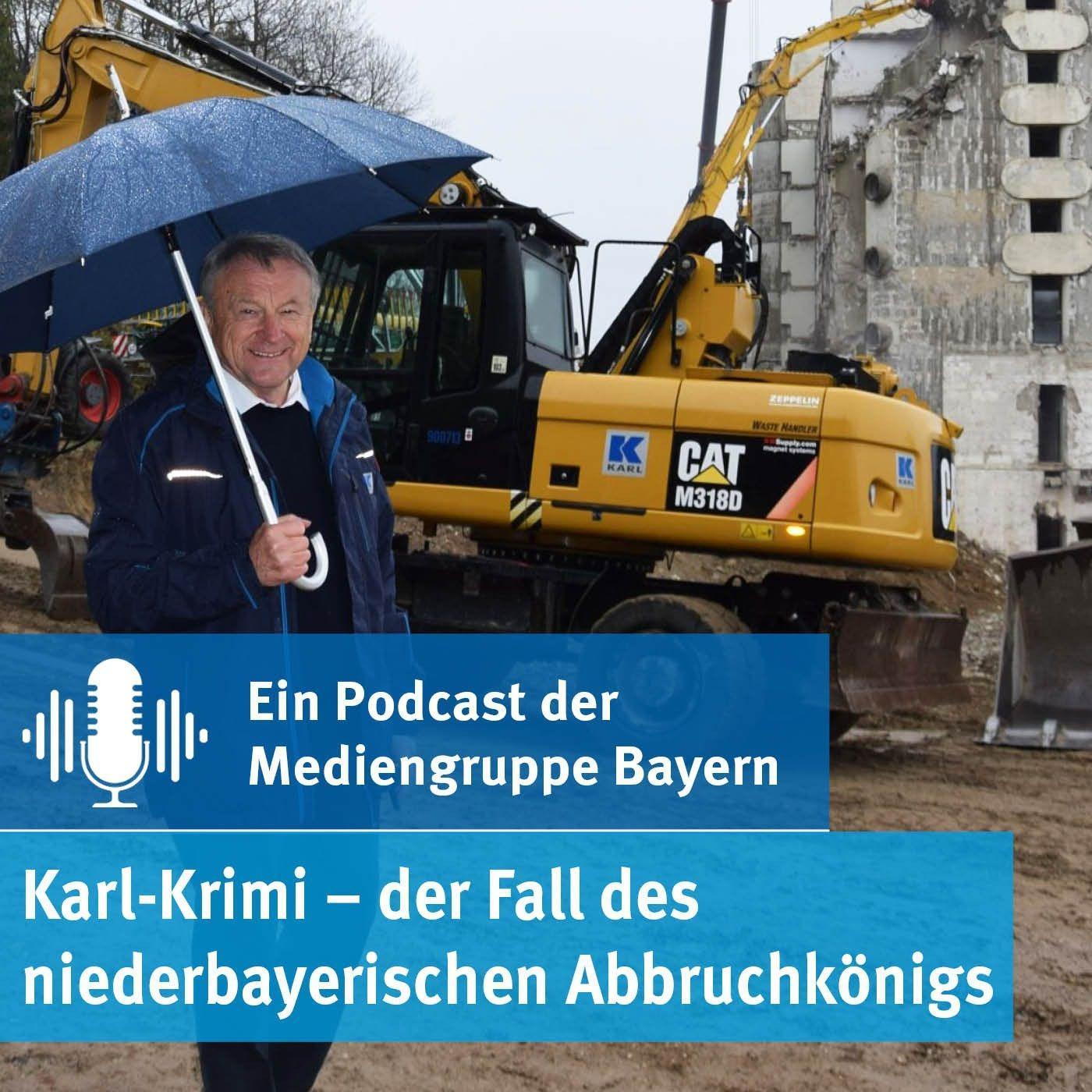 Karl-Krimi – der Fall des niederbayerischen Abbruchkönigs