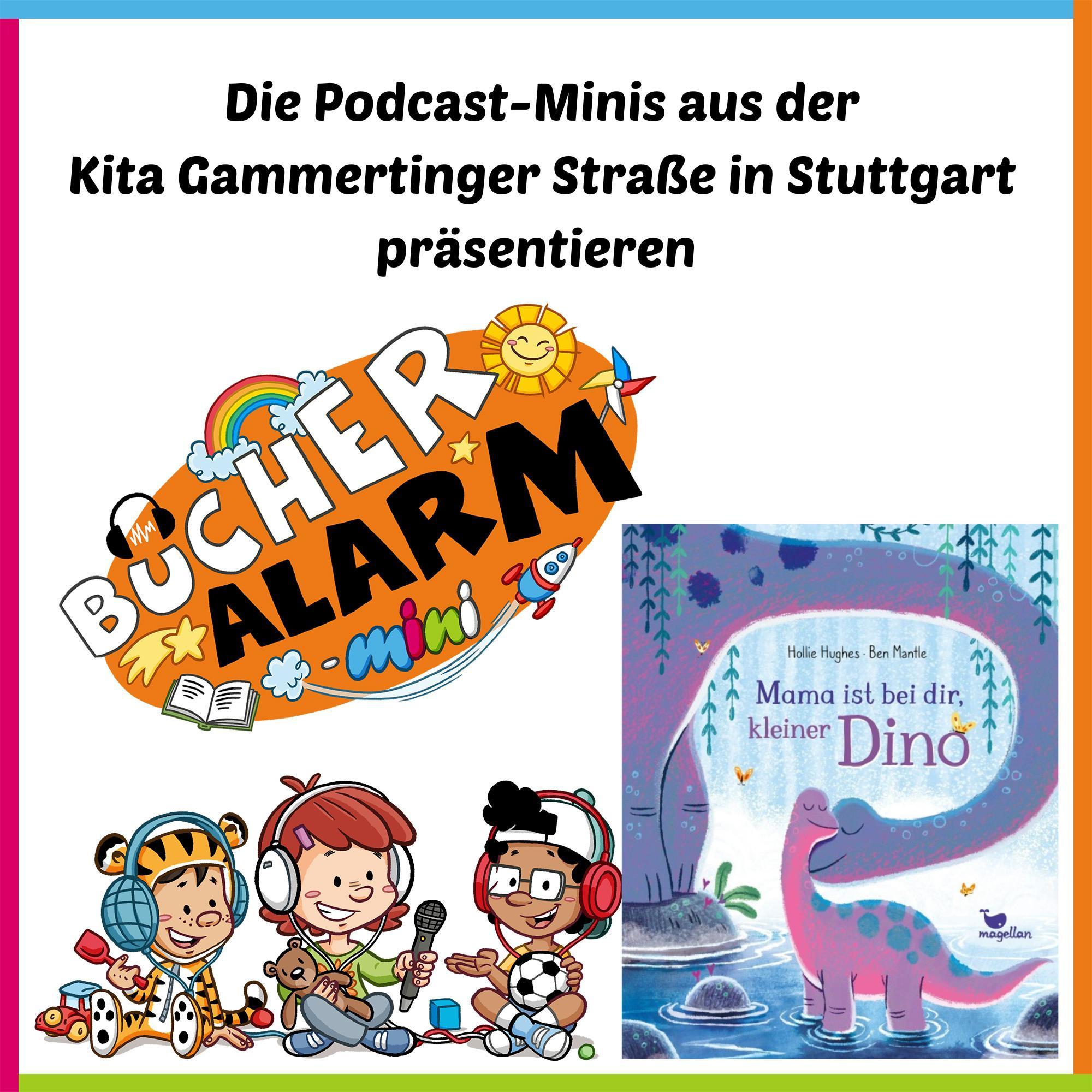 „Mama ist bei dir, kleiner Dino“  aus der Kita Gammertinger Straße in Stuttgart