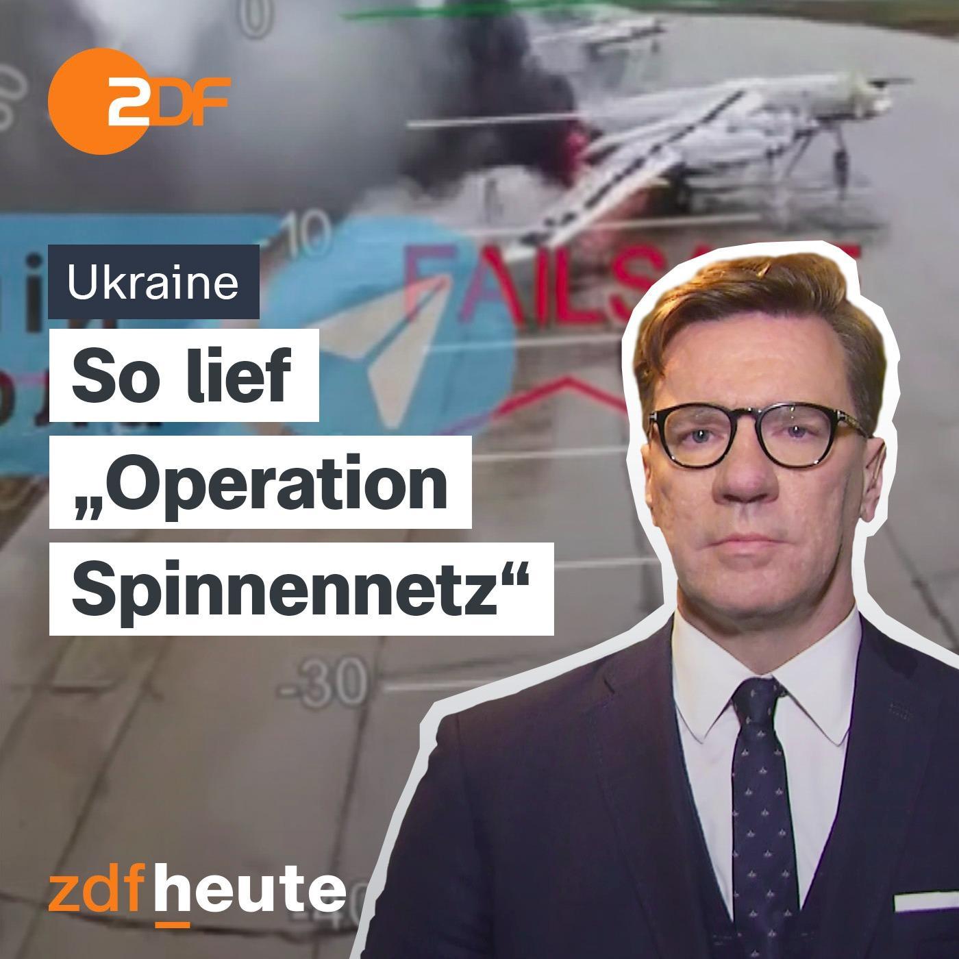 Militär & Macht - die Analyse von ZDFheute - So lief "Operation Spinnennetz"