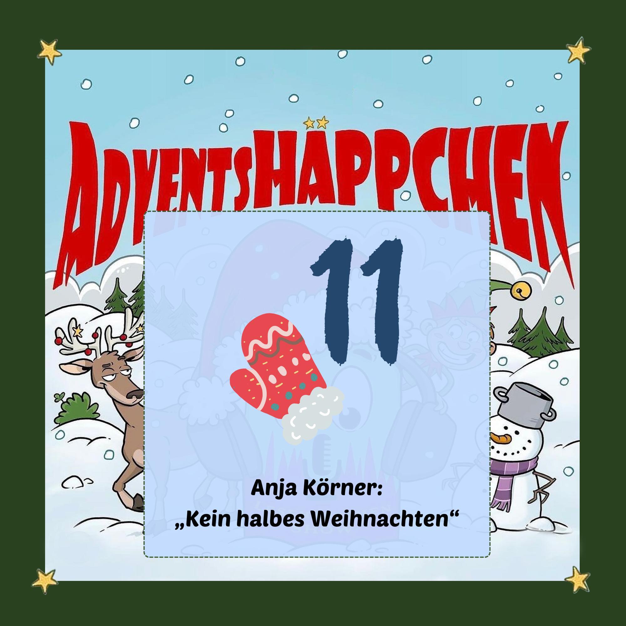 🎄🎅✨11. AdventsHÄPPCHEN: „Kein halbes Weihnachten “ von Anja Körner episode artwork