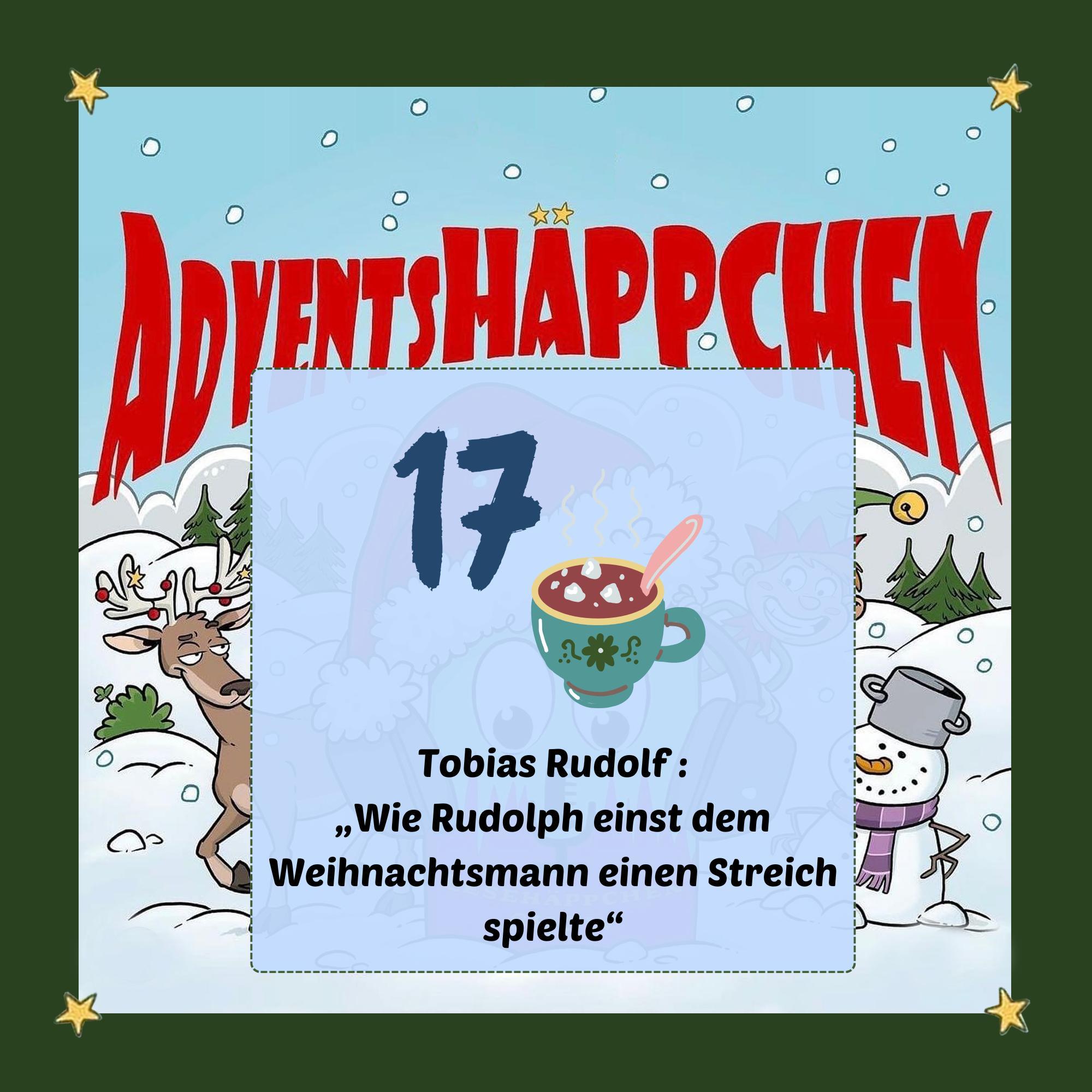 🎄🎅✨17. AdventsHÄPPCHEN: „Wie Rudolph einst dem Weihnachtsmann einen Streich spielte“