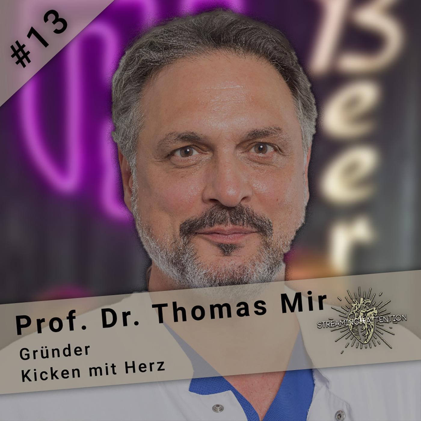 Folge 13 - Prof. Dr. Thomas Mir "Kicken mit Herz" Folge 13 - Prof. Dr. Thomas Mir "Kicken mit Herz"