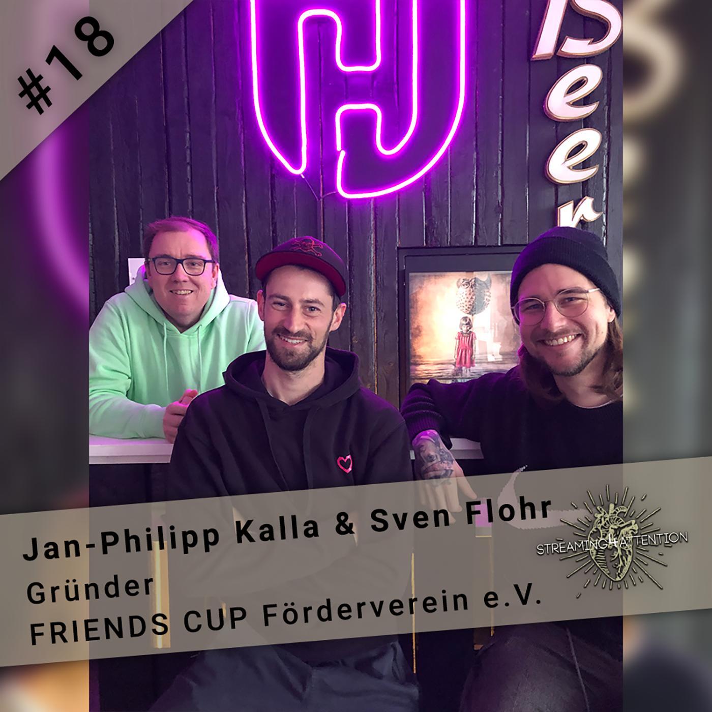 Folge 18 - Jan-Philipp Kalla und Sven Flohr "FRIENDS CUP Förderverein e.V. " Folge 18 - Jan-Philipp Kalla und Sven Flohr "FRIENDS CUP Förderverein e.V. "