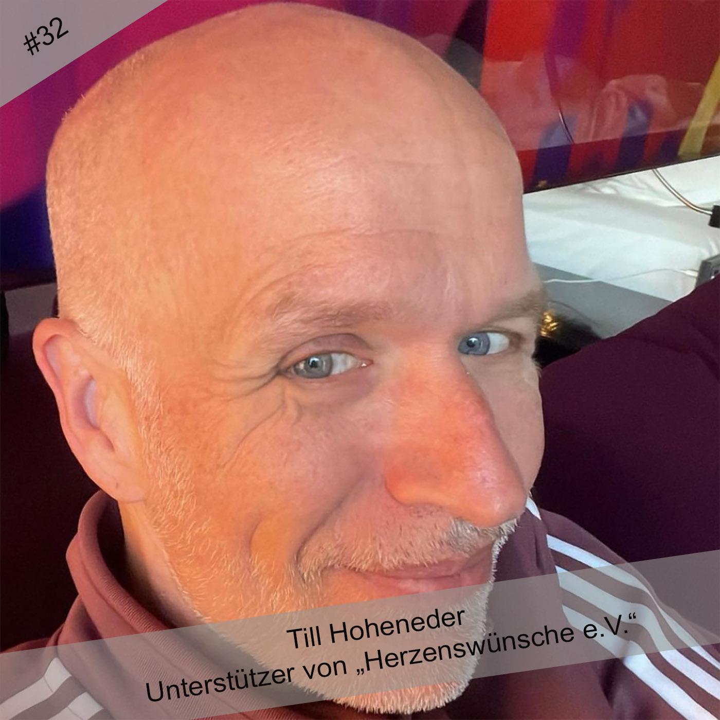 Folge 32 - Till Hoheneder "Herzenswünsche e.V.” Folge 32 - Till Hoheneder "Herzenswünsche e.V.”