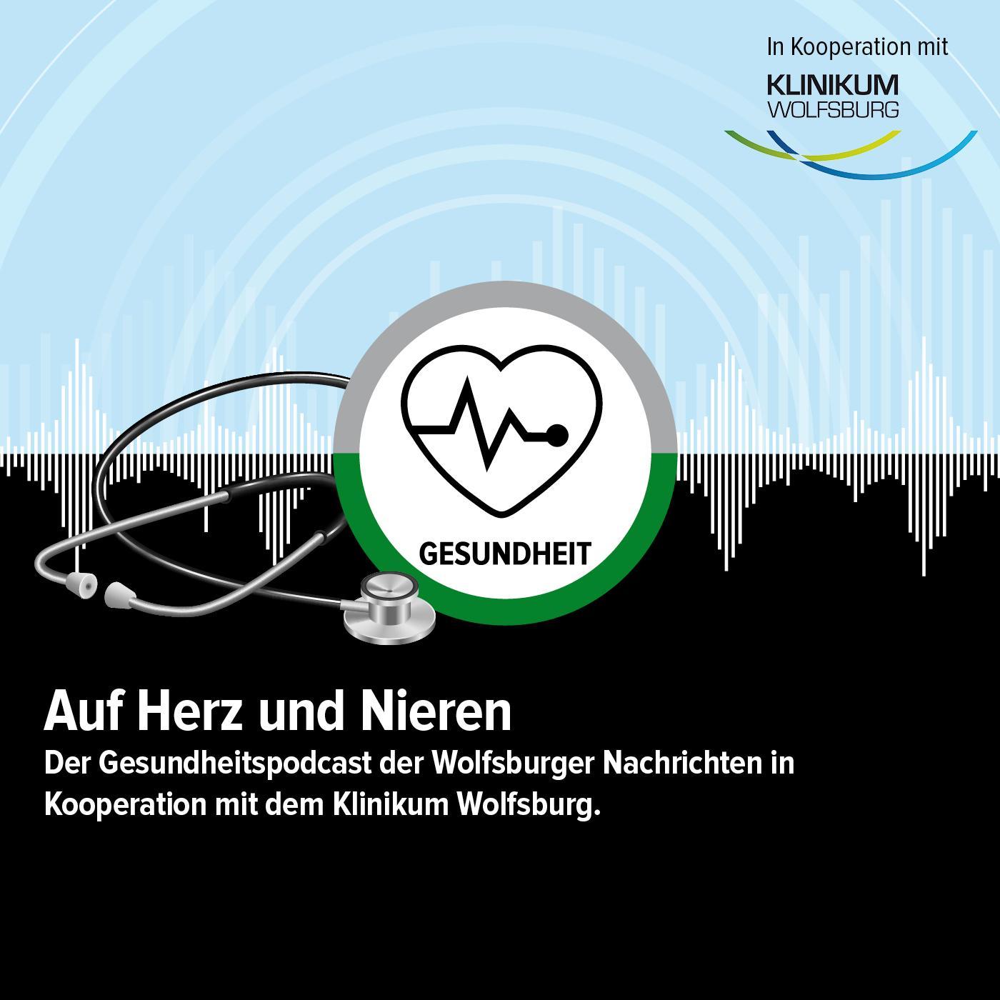 Auf Herz und Nieren - der Gesundheitspodcast der Wolfsburger Nachrichten