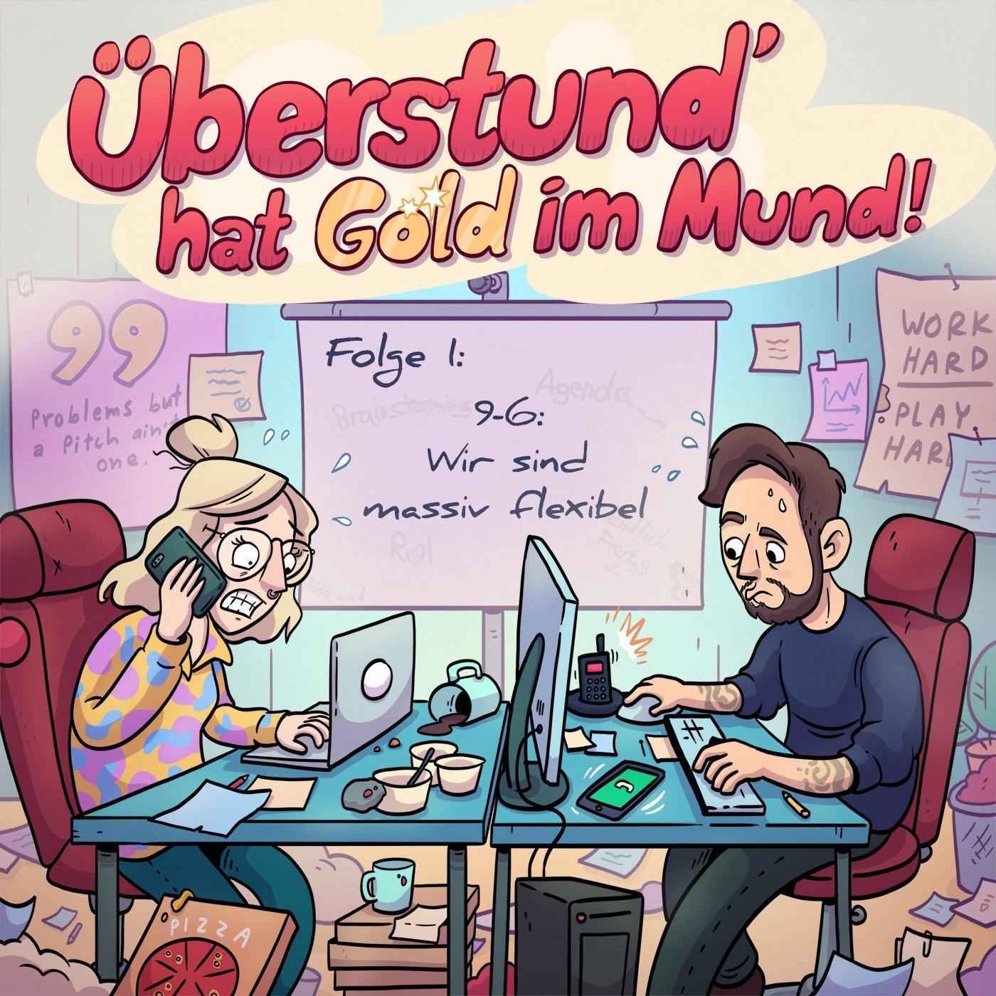 Überstund\' hat Gold im Mund