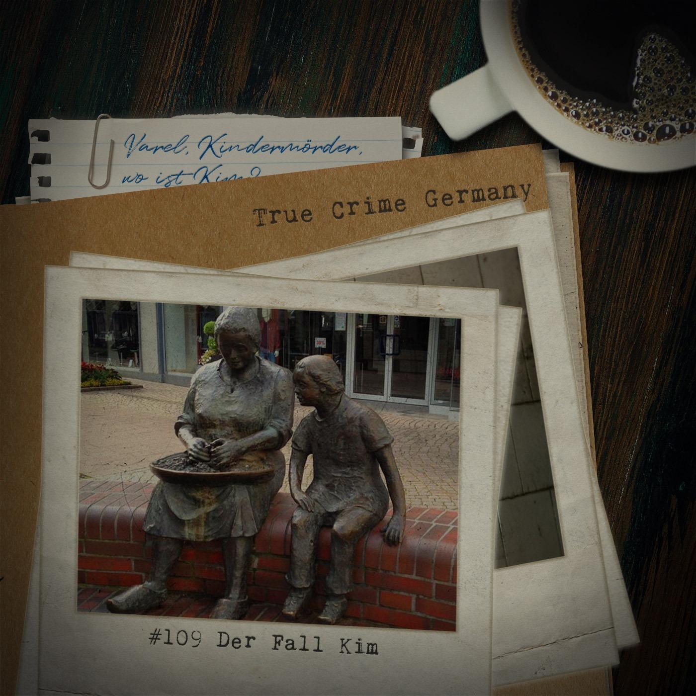 #109 Der Fall Kim - Deutschland sucht einen Kindermörder #109 Der Fall Kim - Deutschland sucht einen Kindermörder