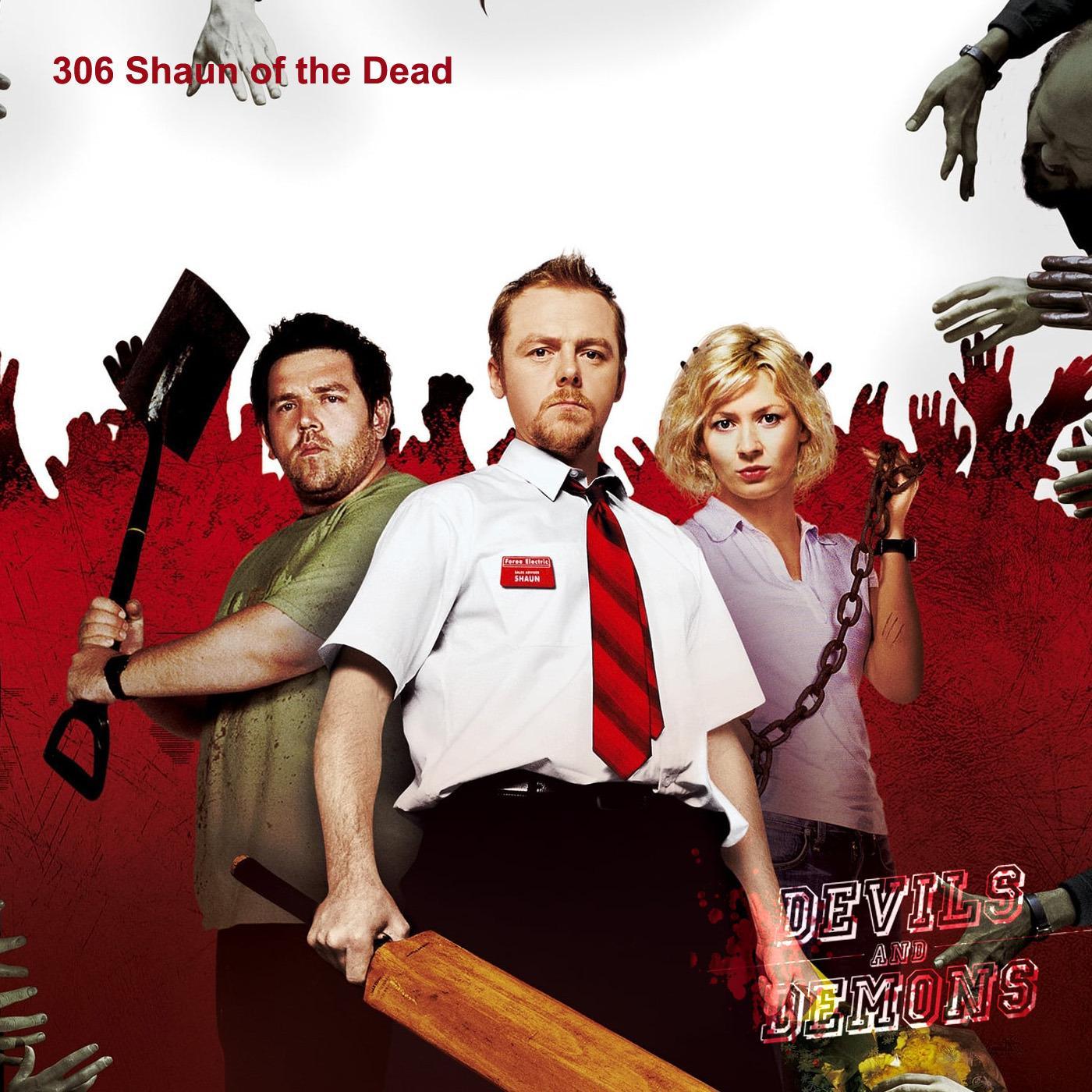 306 Shaun of the Dead (2004)