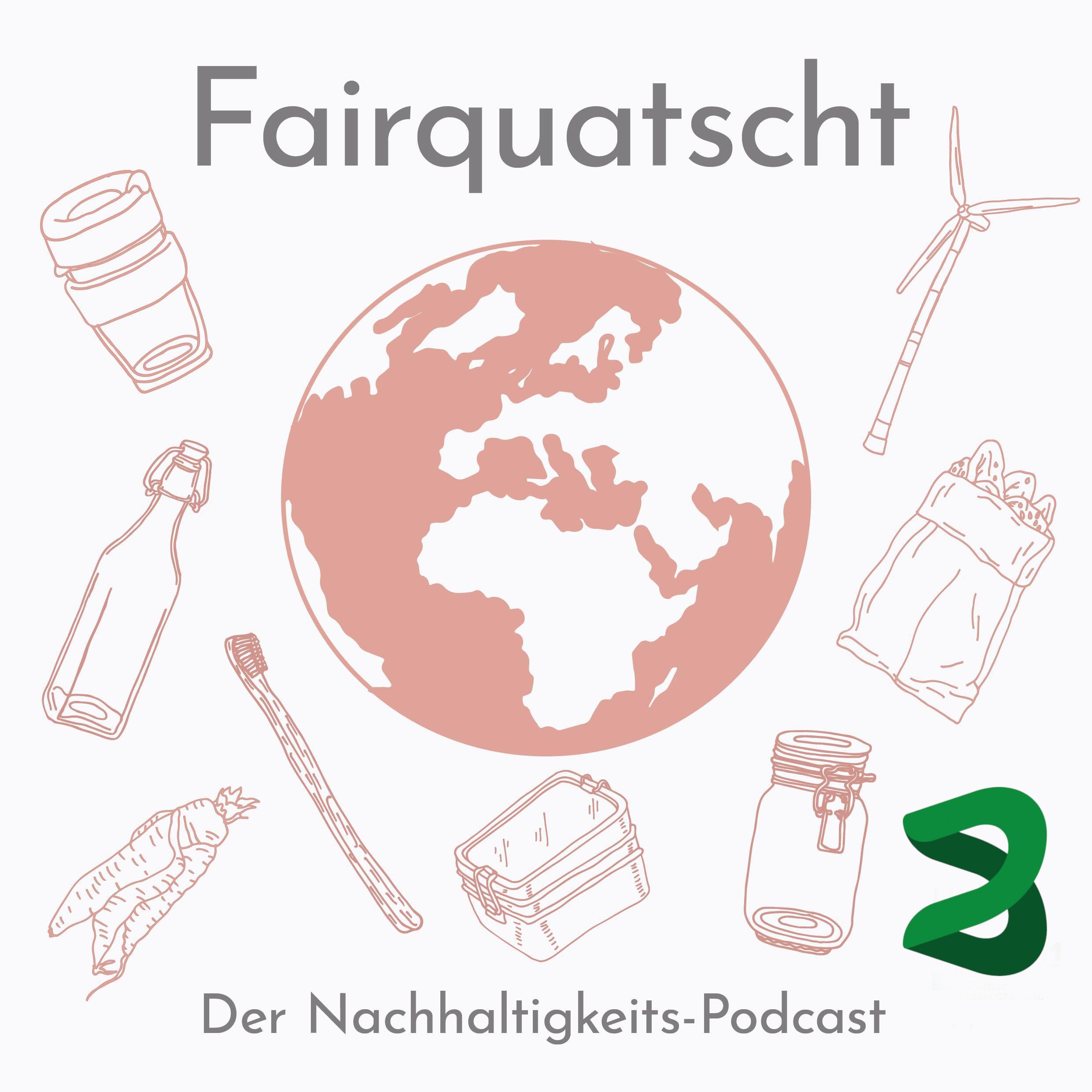 Fairquatscht - Der Nachhaltigkeits-Podcast