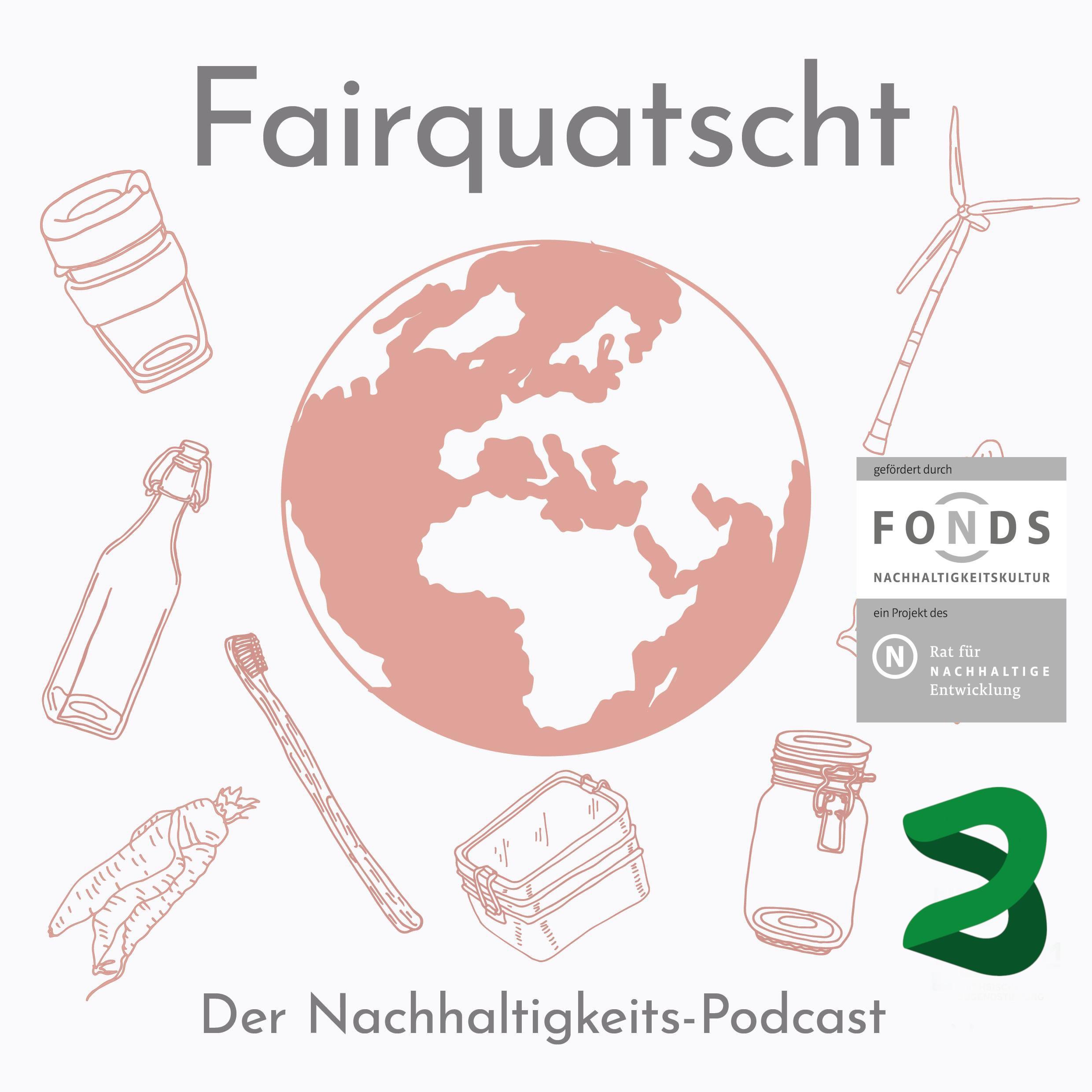 Fairquatscht - Der Nachhaltigkeits-Podcast