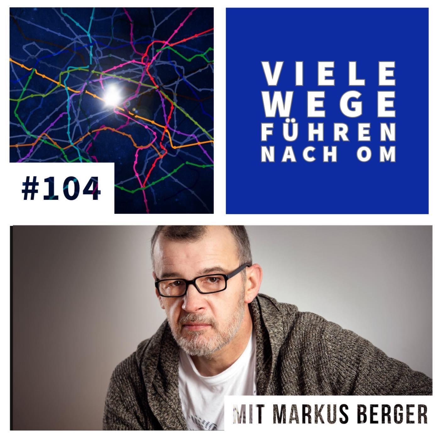 Episode 104 - Heilung und Selbsterkenntnis durch Psychedelika mit MARKUS BERGER