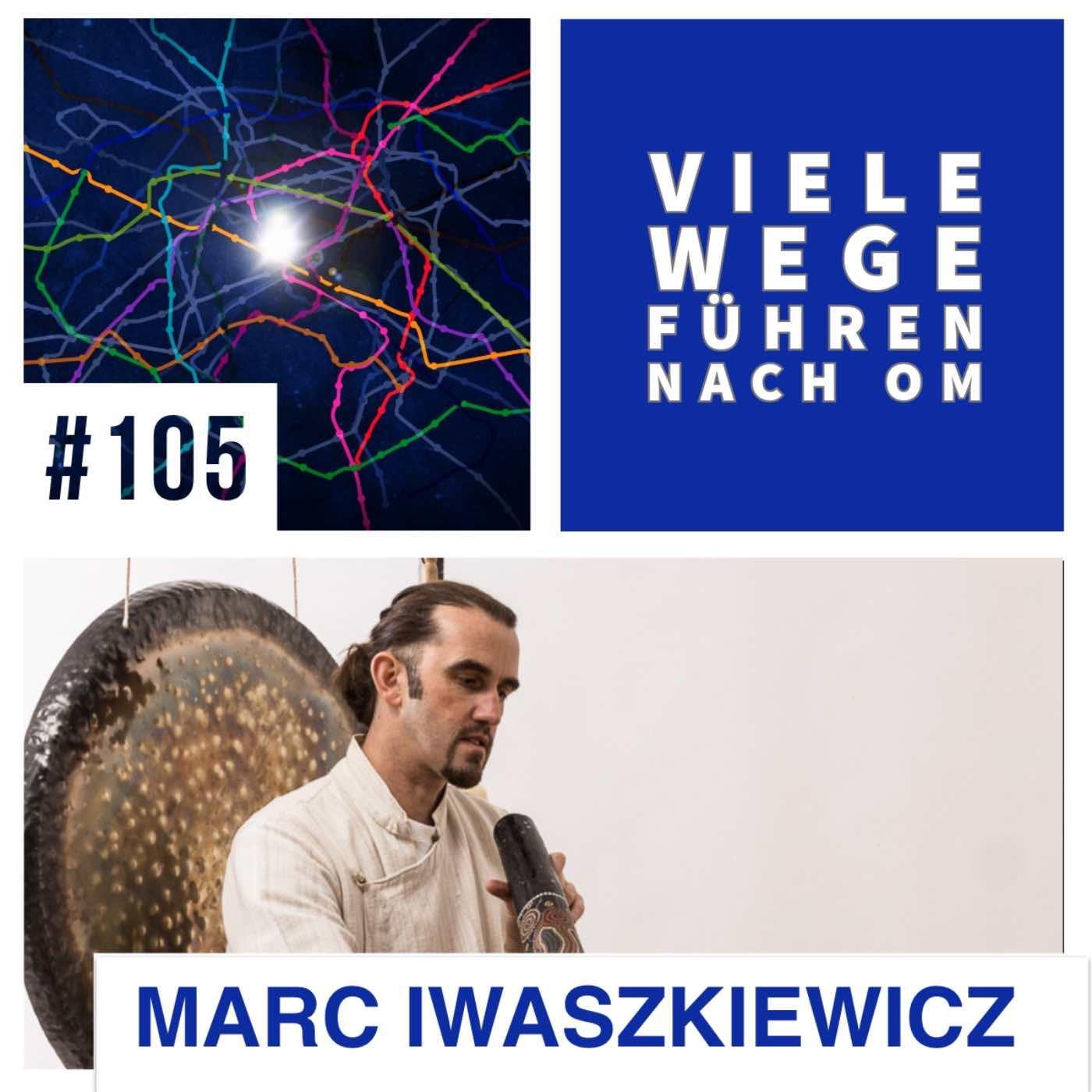 Episode 105 - Klangheilung mit MARC IWASZKIEWICZ