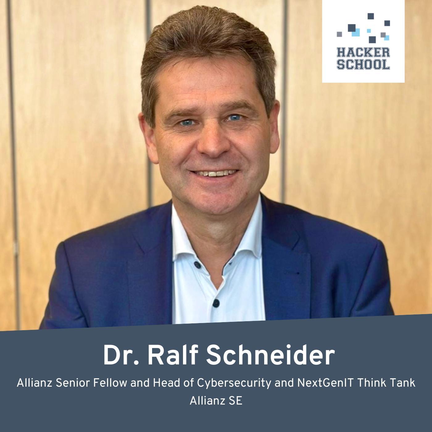 #55 Dr. Ralf Schneider, Allianz Senior Fellow and Head of Cybersecurity and NextGenIT Think Tank – Allianz SE