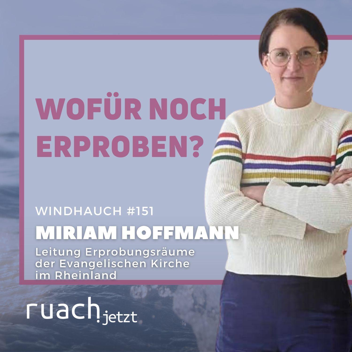 Wofür noch erproben? mit Miriam Hoffmann (Leitung Erprobungsräume EKiR) Wofür noch erproben? mit Miriam Hoffmann (Leitung Erprobungsräume EKiR)