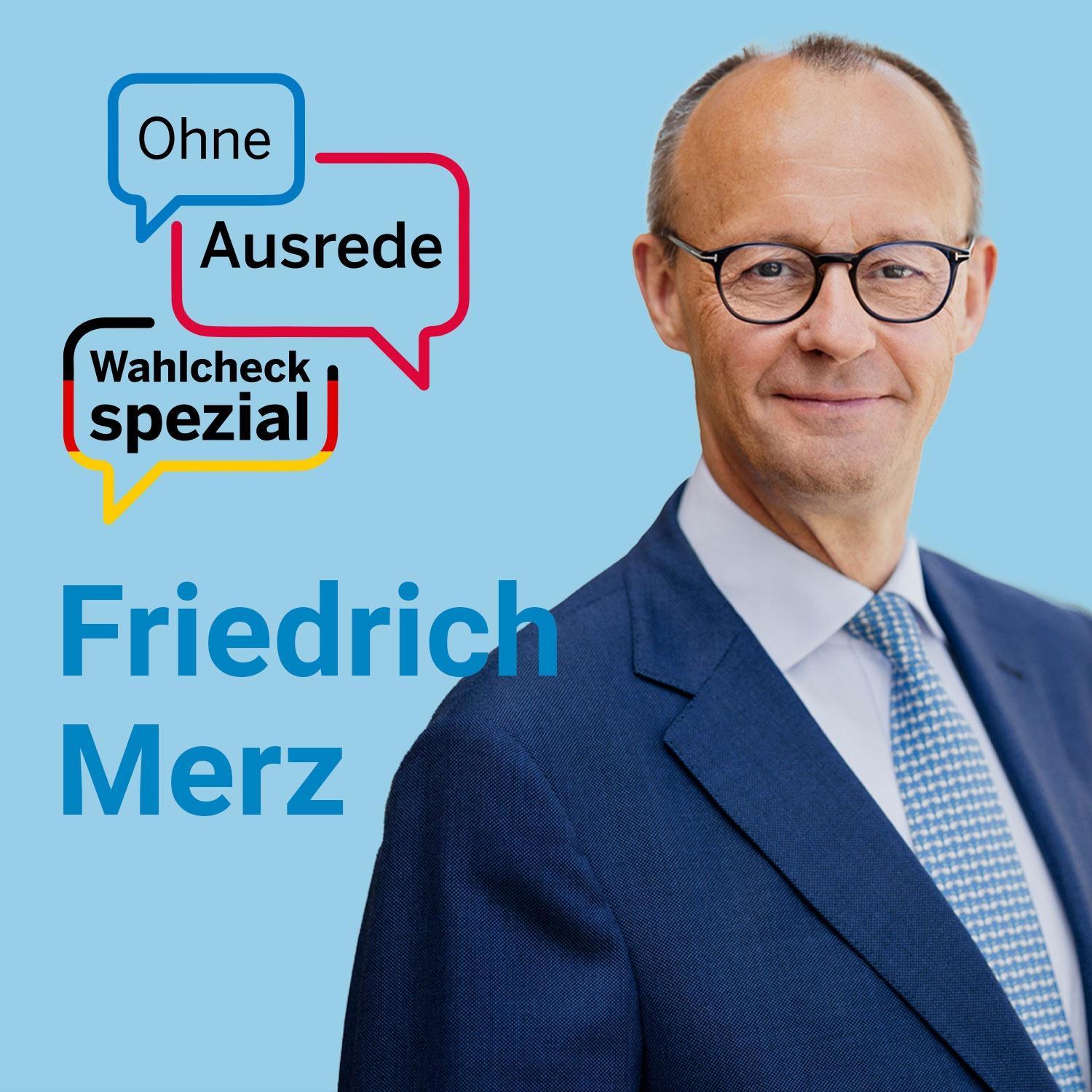 Ohne Ausrede Wahlcheck spezial – der Live-Talk mit Friedrich Merz Ohne Ausrede Wahlcheck spezial – der Live-Talk mit Friedrich Merz