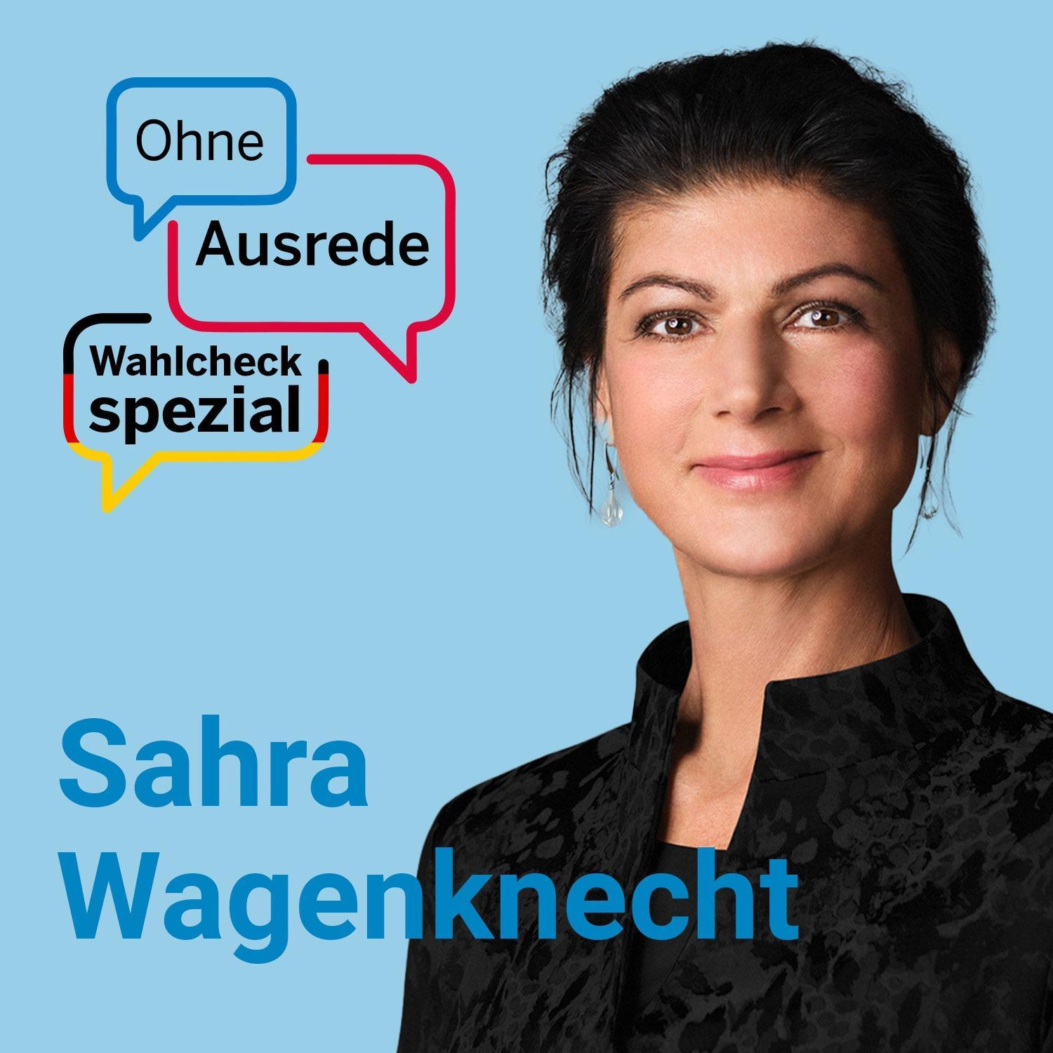 Ohne Ausrede Wahlcheck spezial – der Live-Talk mit Sahra Wagenknecht Ohne Ausrede Wahlcheck spezial – der Live-Talk mit Sahra Wagenknecht