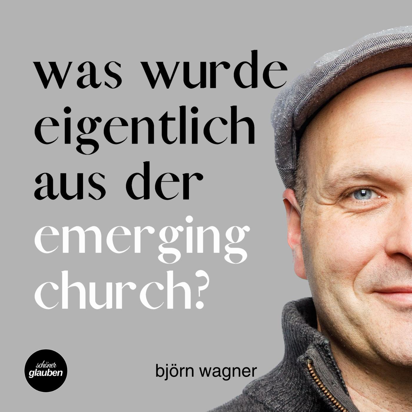 Björn Wagner - Was wurde eigentlich aus der Emerging Church?
