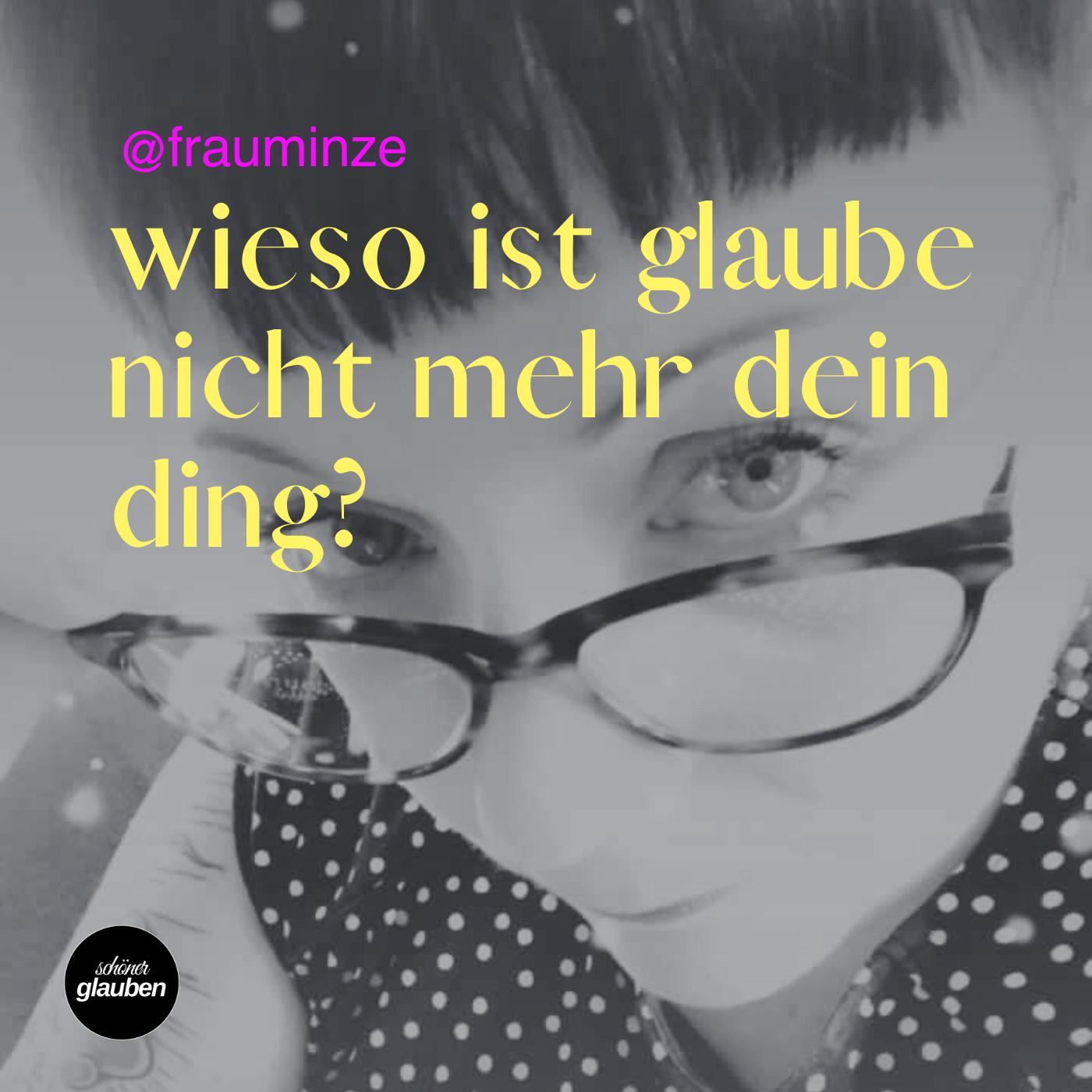 Frau Minze - Wieso ist Glaube nicht mehr dein Ding?