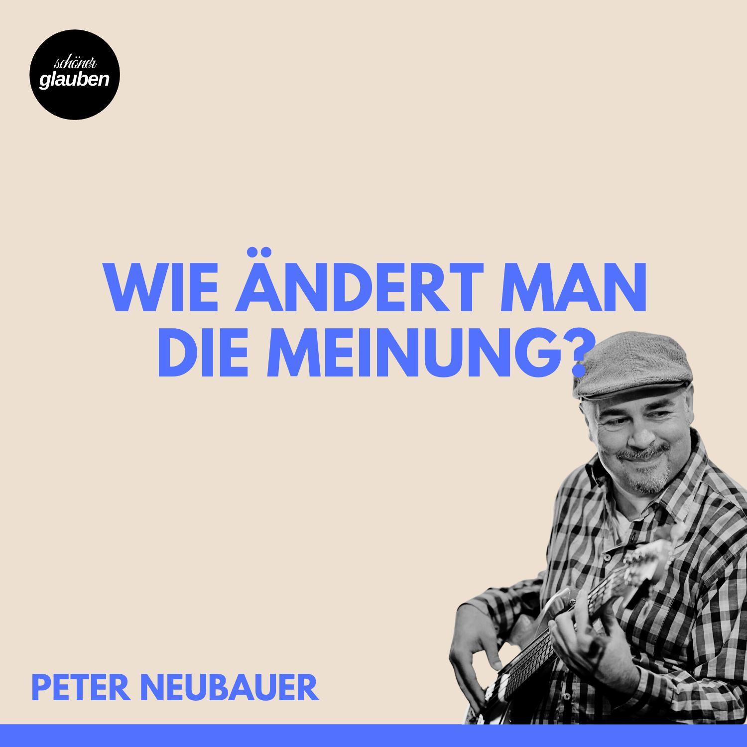 Peter Neubauer - Wie ändert man die Meinung?