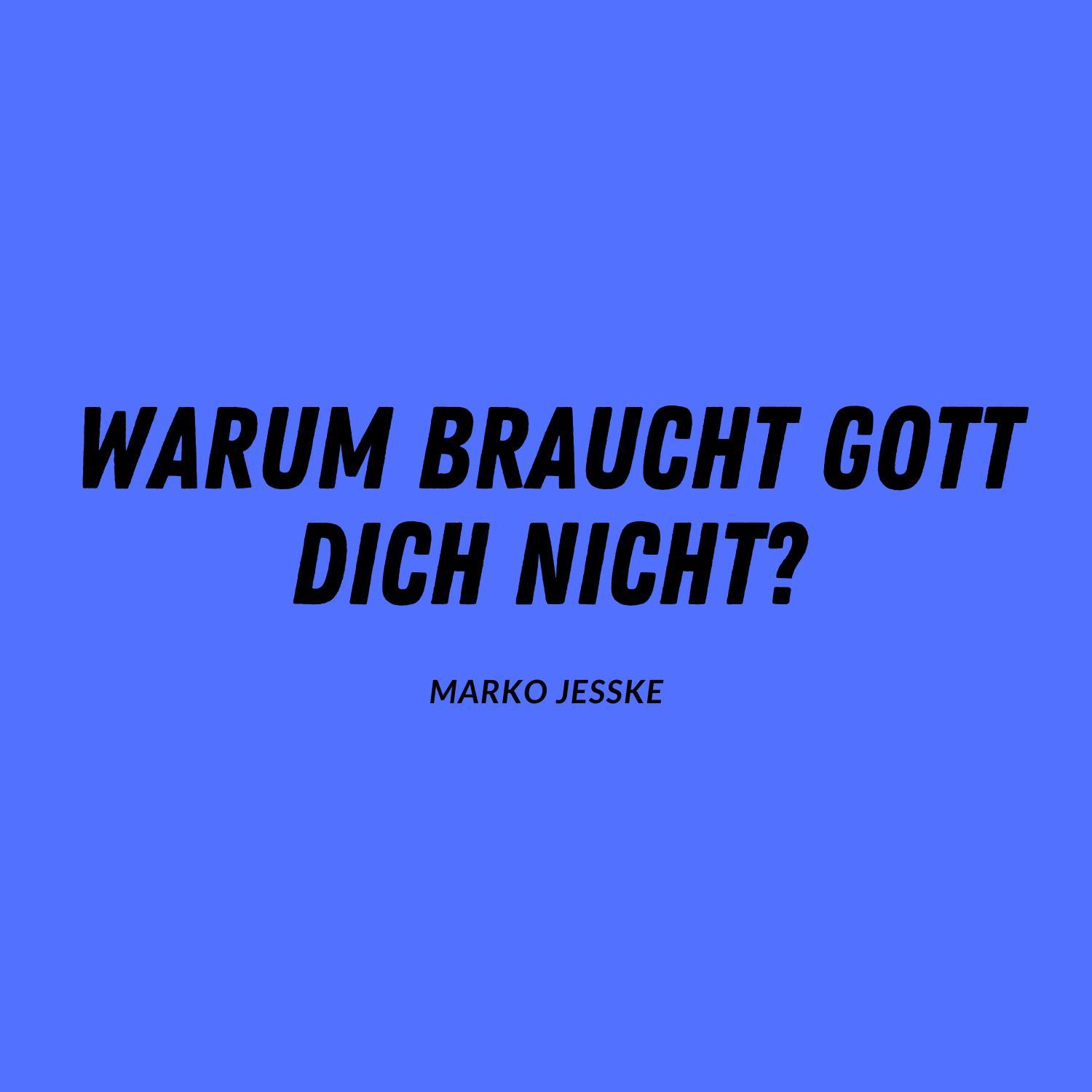 Re-Release: Marko Jesske - Warum braucht Gott dich nicht?