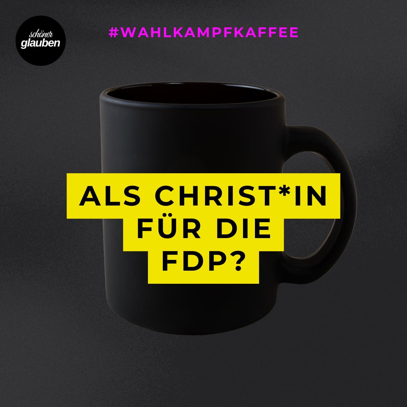 #Wahlkampfkaffee | Als Christ*in für die FDP?