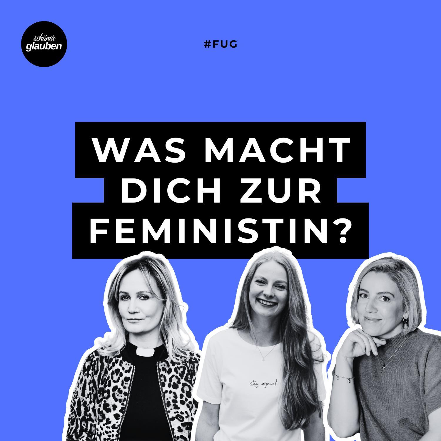 #fug | Was macht dich zur Feministin? Mit Mira Ungewitter, Franziska Kruppa und Marie Briese