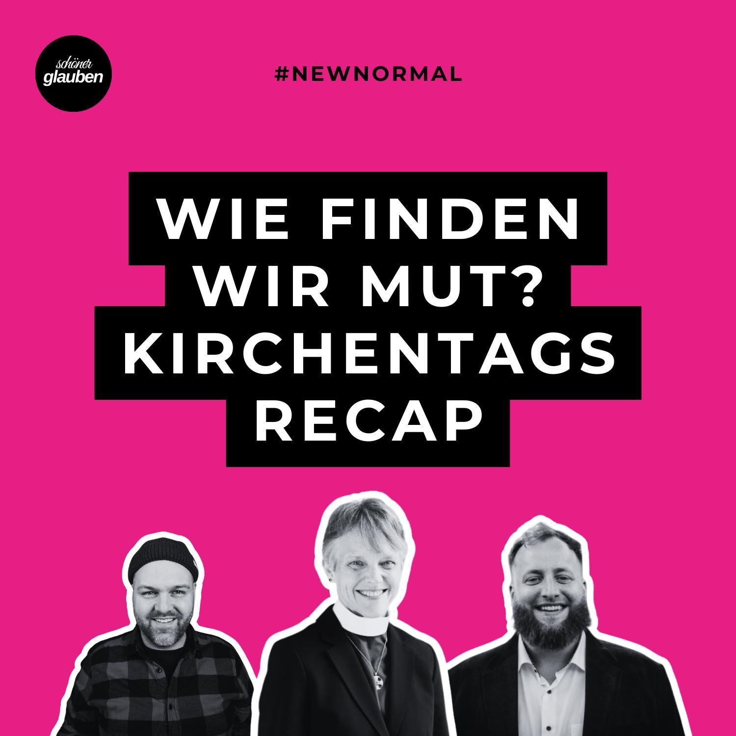 #newnormal | Kirchentags-Recap – Wie finden wir Mut?
