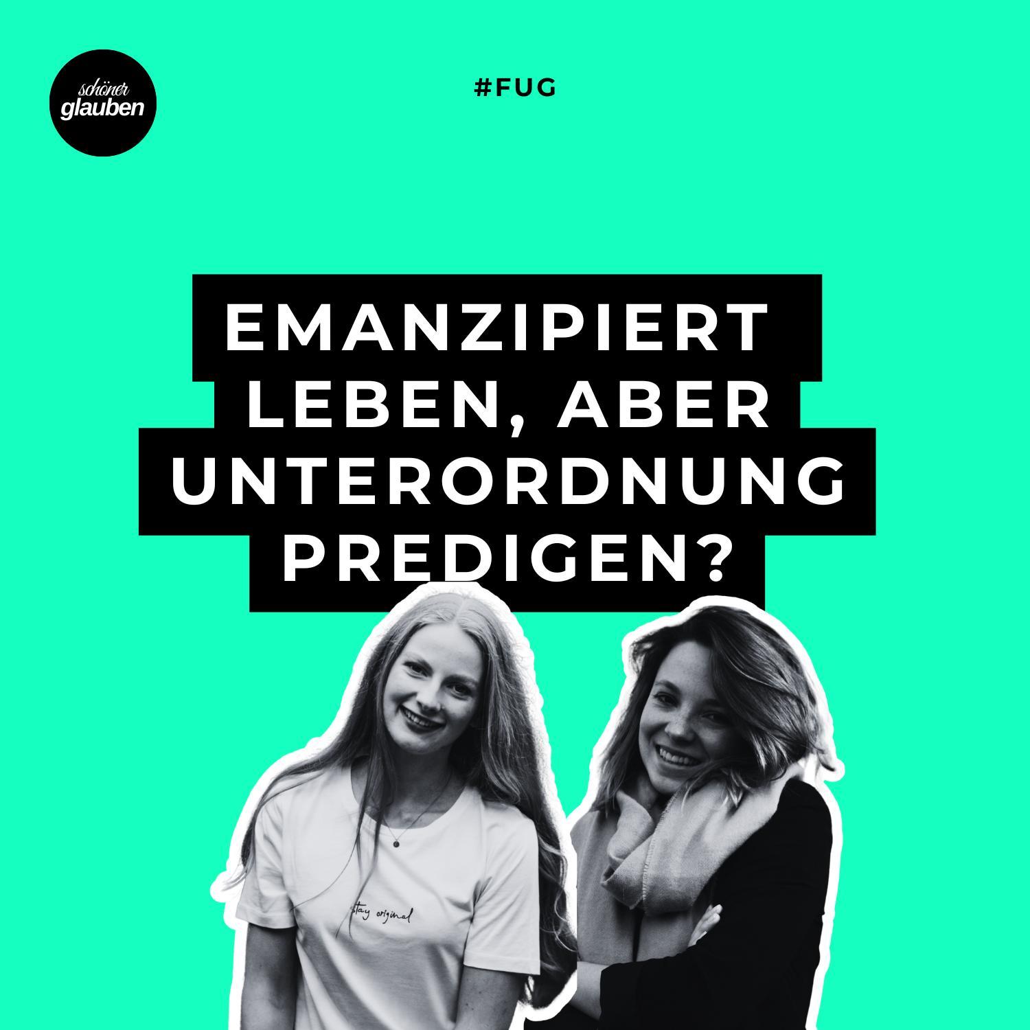 #fug | Emanzipiert leben, aber Unterordnung predigen? – Jessica Albrecht