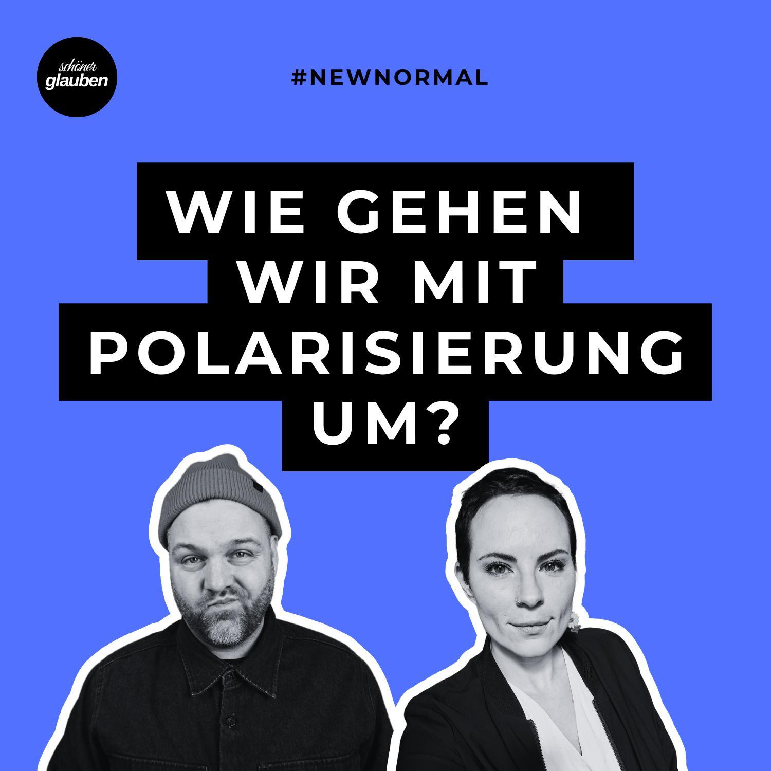 #newnormal | Wie gehen wir mit der Polarisierung um? #newnormal | Wie gehen wir mit der Polarisierung um?