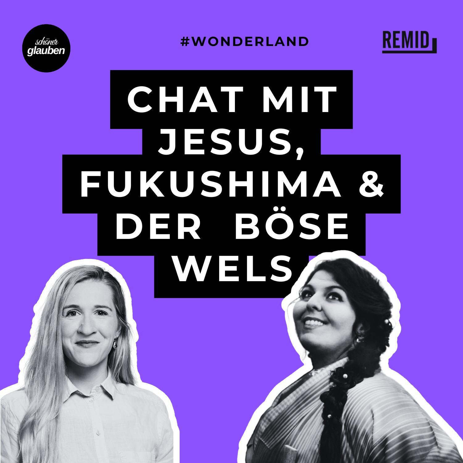 #wonderland | Chat mit Jesus, Fukushima & der böse Wels