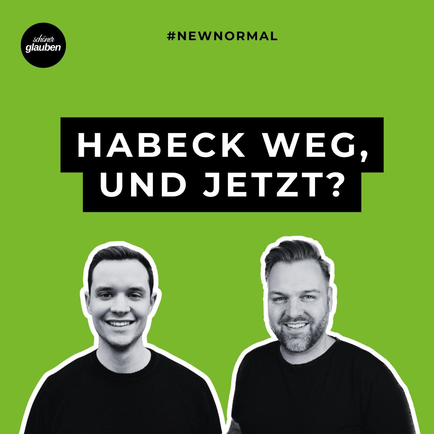 #newnormal | Felix Krechan – Habeck weg, und jetzt?